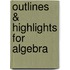 Outlines & Highlights For Algebra
