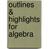 Outlines & Highlights For Algebra door Richard Aufmann