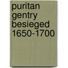 Puritan Gentry Besieged 1650-1700 by Trevor Cliffe