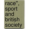 Race'', Sport and British Society door Ben Carrington