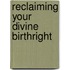 Reclaiming Your Divine Birthright