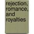 Rejection, Romance, and Royalties