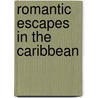 Romantic Escapes in the Caribbean door Patricia Foulke
