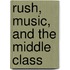 Rush, Music, and the Middle Class