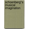 Schoenberg''s Musical Imagination door Michael Cherlin