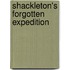 Shackleton's Forgotten Expedition