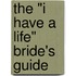 The "I Have A Life" Bride's Guide