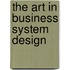 The Art in Business System Design