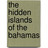 The Hidden Islands of the Bahamas by Blair Howard
