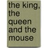 The King, The Queen And The Mouse