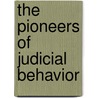 The Pioneers of Judicial Behavior by Unknown