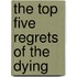 The Top Five Regrets Of The Dying
