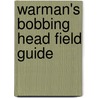 Warman's Bobbing Head Field Guide door Lou Criscione