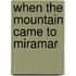 When the Mountain Came to Miramar