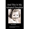 ...And This Is My Adopted Daughter by Berger M