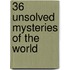 36 Unsolved Mysteries Of The World