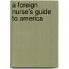A Foreign Nurse's Guide To America door Shirley Lorraine Franks Rn Bs Mba
