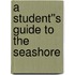 A Student''s Guide to the Seashore