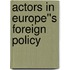 Actors in Europe''s Foreign Policy