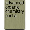 Advanced Organic Chemistry, Part A door Francis A. Carey