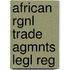 African Rgnl Trade Agmnts Legl Reg