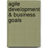 Agile Development & Business Goals