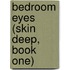 Bedroom Eyes (Skin Deep, Book One)