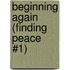 Beginning Again (Finding Peace #1)