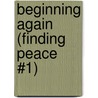 Beginning Again (Finding Peace #1) door Freddy MacKay