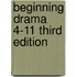 Beginning Drama 4-11 Third Edition