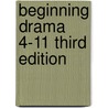 Beginning Drama 4-11 Third Edition door Joe Winston