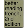 Better Reading French, 2nd Edition door Annie Hemminway