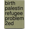 Birth Palestin Refugee Problem 2ed by Morris Benny