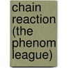 Chain Reaction (The Phenom League) by T.C. Archer