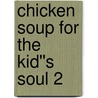 Chicken Soup for the Kid''s Soul 2 by Jack Canfield