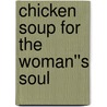 Chicken Soup for the Woman''s Soul by Marci Shimmoff