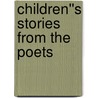Children''s Stories From The Poets by M. Dorothy Belgrave