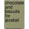 Chocolate And Biscuits For Jezebel door David Fletcher