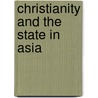 Christianity And The State In Asia door Julius Bautista