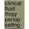 Clinical Fluid Thrpy Periop Settng door Robert G. Hahn
