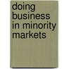 Doing Business in Minority Markets door Robert Mark Sliverman