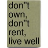 Don''t Own, Don''t Rent, Live Well door Matthew Peters