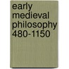 Early Medieval Philosophy 480-1150 by John Marenbon