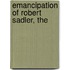 Emancipation Of Robert Sadler, The