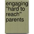 Engaging ''Hard to Reach'' Parents