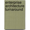 Enterprise Architecture Turnaround door Nagesh V. Anupindi Ph.D.