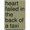 Heart Failed In The Back Of A Taxi by Pedram Navab