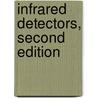 Infrared Detectors, Second Edition by Antonio Rogalski