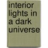 Interior Lights In A Dark Universe