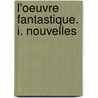 L'Oeuvre Fantastique. I. Nouvelles door Th?ophile Gautier